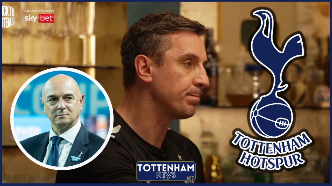 Gary Neville Tottenham Daniel Levy